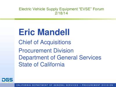 Electric Vehicle Supply Equipment “EVSE” Forum[removed]Eric Mandell Chief of Acquisitions Procurement Division