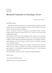 Research Committee on Sociology of Law Warsaw, June 16th, 2012 Dear RCSL Colleague, the Research Committee on Sociology of Law of the International Sociological Association celebrates this year an extraordinary historica
