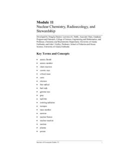 Module 11 Nuclear Chemistry, Radioecology, and Stewardship Developed by Douglas Dasher; Lawrence K. Duffy, Associate Dean, Graduate Program and Outreach, College of Science, Engineering and Mathematics, and Professor, Ch