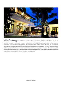 Villa Sayang is situated down a quiet lane off Jalan Raya Seminyak. A short walk will bring you into the centre of Seminyak, a fashionable area with an abundance of boutique shopping options, as well as numerous restaura