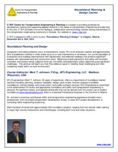 Roundabout Planning & Design Course ________________________________________________________________________________________ C-TEP (Centre for Transportation Engineering & Planning) is a leader in providing professional 