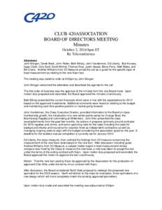 CLUB 420ASSOCIATION BOARD OF DIRECTORS MEETING Minutes October 2, 2014 8pm ET By Teleconference Attendees: