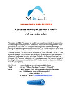 FOR ACTORS AND SINGERS  A powerful new way to produce a natural well supported voice. We utilize the MELT technique to quickly assess and correct body alignment, free the diaphragm and strengthen the core, which are al