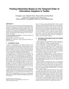 Finding Influentials Based on the Temporal Order of Information Adoption in Twitter ∗ Changhyun Lee, Haewoon Kwak, Hosung Park, and Sue Moon Department of Computer Science, KAIST, Korea