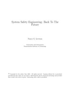 System Safety Engineering: Back To The Future Nancy G. Leveson Aeronautics and Astronautics Massachusetts Institute of Technology