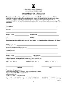 EDUCATION & CREDENTIALS  BAR EXAMINATION APPLICATION This application is for use by an applicant required to complete the Bar Examination component of the Bar Admission Course, other than an Articled Clerk applying to wr