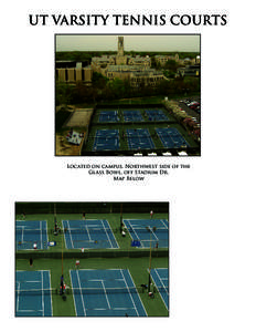 UT VARSITY TENNIS COURTS  Located on campus. Northwest side of the Glass Bowl, off Stadium Dr. Map Below