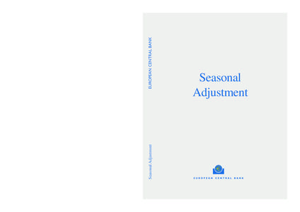 EUROPEAN CENTRAL BANK Seasonal Adjustment Seasonal Adjustment