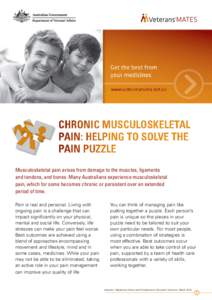 CHRONIC MUSCULOSKELETAL PAIN: HELPING TO SOLVE THE PAIN PUZZLE Musculoskeletal pain arises from damage to the muscles, ligaments and tendons, and bones. Many Australians experience musculoskeletal pain, which for some be