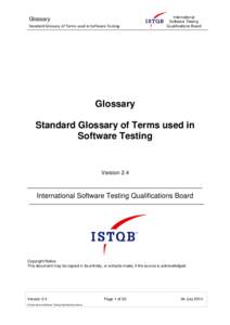 Glossary Standard Glossary of Terms used in Software Testing International Software Testing Qualifications Board