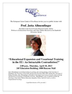 The European Union Center of Excellence invites you to a public lecture with  Prof. Jutta Allmendinger President of the Social Science Research Center, Berlin Professor of Educational Sociology and Labor Market Research 