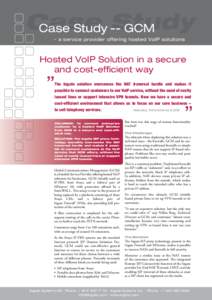 Case Study Case Study -GCM - a service provider offering hosted VoIP solutions  Hosted VoIP Solution in a secure