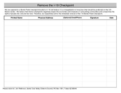 Remove the I-19 Checkpoint We are opposed to a Border Patrol checkpoint located on I-19 and believe it is a misapplication of resources that should be positioned on the USMexico border. We believe that interior checkpoin