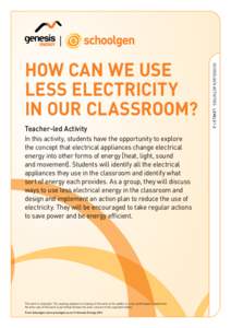 Teacher-led Activity In this activity, students have the opportunity to explore the concept that electrical appliances change electrical energy into other forms of energy [heat, light, sound and movement]. Students will 