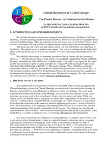 Friends Responses to Global Change The Cluster Process: A Guideline for Facilitators IN THE WORLD CONSULTATION PROCESS An FWCC Worldwide Consultation among Friends 1. INTRODUCTION AND ACKNOWLEDGEMENTS We send this inform