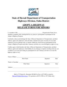 State of Hawaii Department of Transportation Highways Division, Oahu District ADOPT-A-HIGHWAY RELEASE FORM FOR MINORS I, a member of the _____________________________________ (Organization Name), have attended a roadside