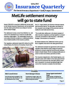 Insurance Quarterly Spring 2012 The Kansas Insurance Department • Sandy Praeger, Commissioner  MetLife settlement money