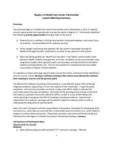Region 12 Health Care Sector Partnership Launch Meeting Summary Overview The Colorado Region 12 Health Care Sector Partnership met on November 4, 2013, to identify priority opportunities and requirements to grow the sect
