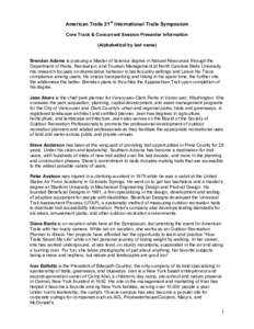 American Trails 21st International Trails Symposium Core Track & Concurrent Session Presenter Information (Alphabetical by last name) Brendan Adams is pursuing a Master of Science degree in Natural Resources through the 