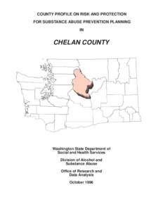 COUNTY PROFILE ON RISK AND PROTECTION FOR SUBSTANCE ABUSE PREVENTION PLANNING IN CHELAN COUNTY