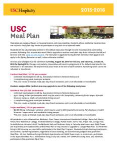 USC Meal Plan Meal plans are assigned based on housing location and class standing. Students whose residential location does