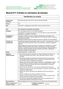 Module D17: Entretien et valorisation de biotopes Identification du module Collaborateur technique  Urs Moser et groupe de travail du projet contremaître forestier