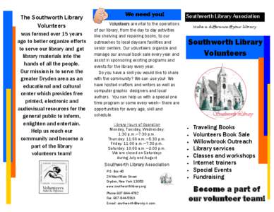 The Southworth Library Volunteers was formed over 15 years ago to better organize efforts to serve our library and get library materials into the