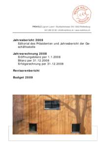PROHOLZ Lignum Luzern I Buzibachstrasse 31b I 6023 RothenburgI  I www.mehrholz.ch Jahresbericht 2008 Editorial des Präsidenten und Jahresbericht der Geschäftsstelle Jahresrechnung 2008