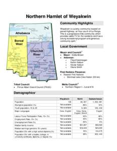 Northern Hamlet of Weyakwin Community Highlights Weyakwin is a pretty community located on paved highway, an hour south of La Ronge. This is a progressive little community which provides cable TV for the residents and ha