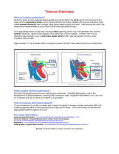 Truncus Arteriosus What is truncus arteriosus? Normally, there are two separate blood vessels leaving the heart: the aorta (which carries blood to the body) and the pulmonary artery (which carries blood to the lungs). Ba