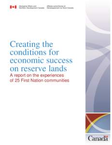 Creating the conditions for economic success on reserve lands A report on the experiences of 25 First Nation communities