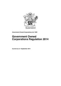 Queensland Government Owned Corporations Act 1993 Government Owned Corporations Regulation 2014