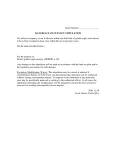 Serial Number__________________ NO SURFACE OCCUPANCY STIPULATION No surface occupancy or use is allowed within one-half mile of golden eagle nests known to have been occupied at least once within the seven previous years