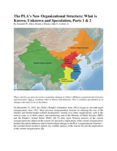 The PLA’s New Organizational Structure: What is Known, Unknown and Speculation, Parts 1 & 2 By Kenneth W. Allen, Dennis J. Blasko, John F. Corbett, Jr. These articles are part of a series examining changes to China’s