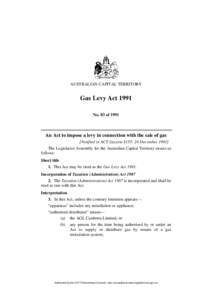 AUSTRALIAN CAPITAL TERRITORY  Gas Levy Act 1991 No. 83 of[removed]An Act to impose a levy in connection with the sale of gas