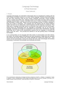 Language Technology A First Overview Hans Uszkoreit 1. Scope Language technologies are information technologies that are specialized for dealing with the most complex information medium in our world: human language. Ther