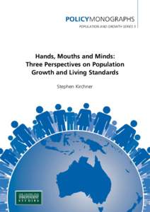 population and growth series 5  Hands, Mouths and Minds: Three Perspectives on Population Growth and Living Standards Stephen Kirchner