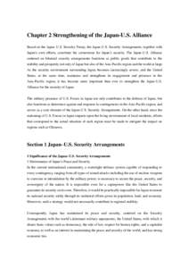 Chapter 2 Strengthening of the Japan-U.S. Alliance Based on the Japan–U.S. Security Treaty, the Japan-U.S. Security Arrangements, together with Japan’s own efforts, constitute the cornerstone for Japan’s security. 