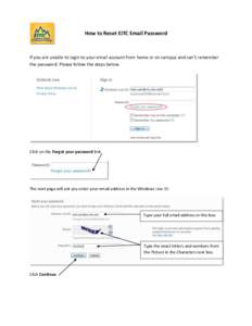 How to Reset EITC Email Password  If you are unable to login to your email account from home or on campus and can’t remember the password. Please follow the steps below.  Click on the Forgot your password link