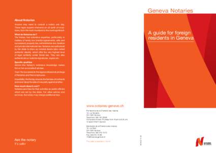 Geneva Notaries About Notaries Anyone may need to consult a notary one day. These legal experts intervene on all sorts of occasions, from the most mundane to the most significant.  A guide for foreign