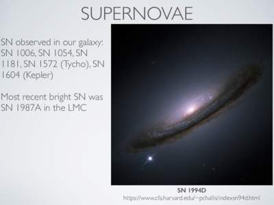 SUPERNOVAE SN observed in our galaxy: SN 1006, SN 1054, SN 1181, SNTycho), SNKepler) Most recent bright SN was