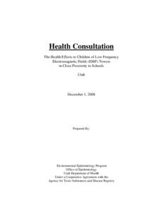 Health Consultation The Health Effects to Children of Low Frequency Electromagnetic Fields (EMF) Towers in Close Proximity to Schools Utah