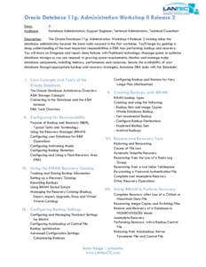 Oracle Database 11g: Administration Workshop II Release 2 Days: Audience: 5 Database Administrators, Support Engineer, Technical Administrator, Technical Consultant