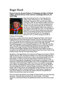 Roger Hood Research Associate, formerly Professor of Criminology and Fellow of All Souls College, and former Director of the Centre for Criminological Research, All Souls College Roger Hood obtained his BSc in Sociology 