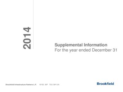 2014 Brookfield Infrastructure Partners L.P. Supplemental Information For the year ended December 31