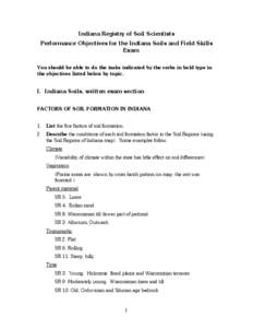 Indiana Registry of Soil Scientists Performance Objectives for the Indiana Soils and Field Skills Exam You should be able to do the tasks indicated by the verbs in bold type in the objectives listed below by topic.