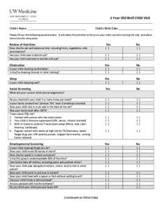 2 Year Old Well Child Visit Child’s Name Child’s Birth Date  Please fill out the following questionnaire. It will allow the provider to focus on your main concerns during the visit, and allow