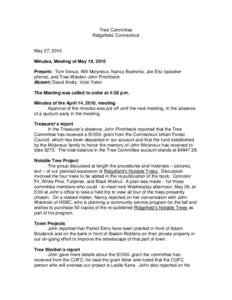 Tree Committee Ridgefield, Connecticut May 27, 2010 Minutes, Meeting of May 19, 2010 Present: Tom Venus, Will Molyneux, Nancy Boersma, Joe Eltz (speaker phone), and Tree Warden John Pinchbeck