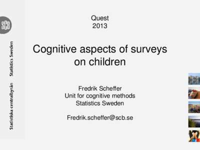 Quest 2013 Cognitive aspects of surveys on children Fredrik Scheffer
