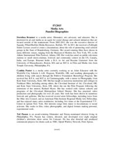 FY2015 Media Arts Panelist Biographies Dorothea Braemer is a media artist, filmmaker, arts advocate, and educator. She is interested in art and media as an agent for social change and cultural initiatives that are locate
